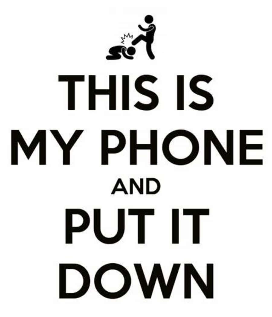 Put Down My Phone, black text, white background, SD Phone Wallpaper