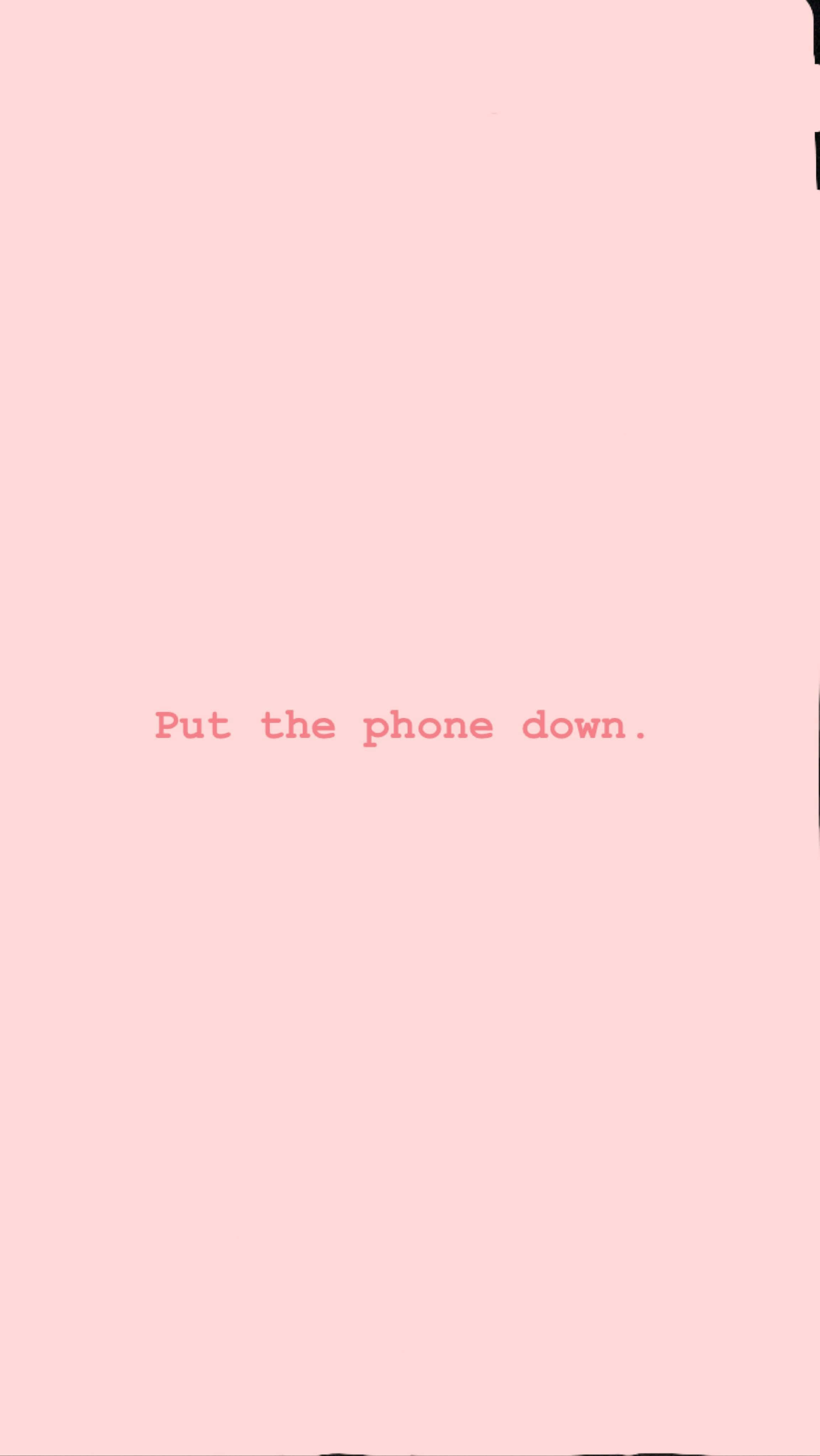 Put The Phone Down, pink background, centered text, 4K Phone Wallpaper