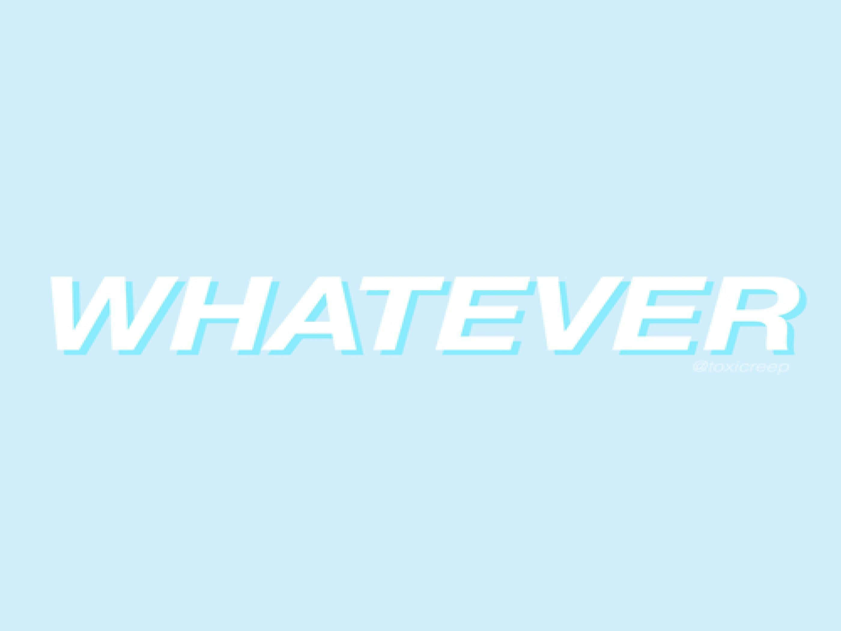 whatever, white letters, light blue outline, 2K Desktop Wallpaper