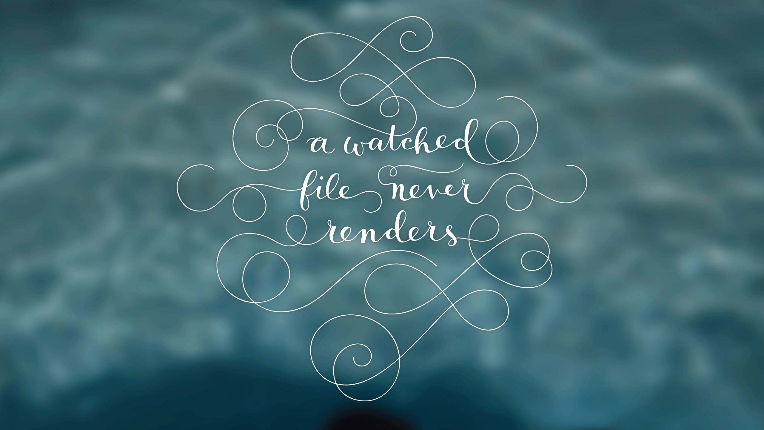 Watched File Quotes Desktop, white calligraphy, teal water background, 2K Desktop Wallpaper