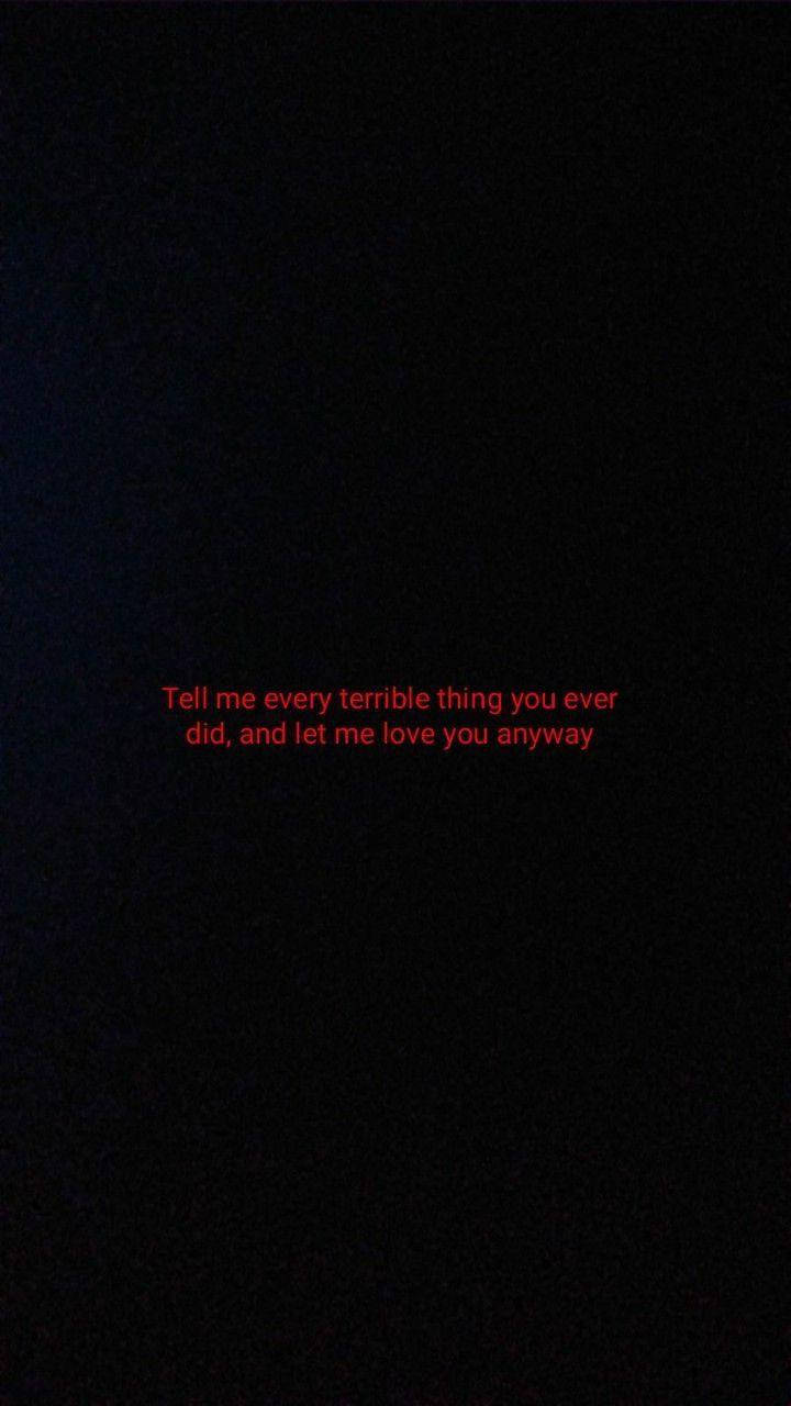black background, glowing red text, Tell me every terrible thing you ever did, and let me love you anyway, HD Phone Wallpaper
