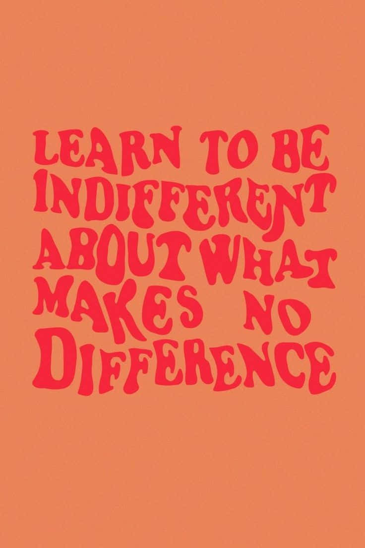 Learn To Be Indifferent, red text, solid orange background, SD Phone Wallpaper