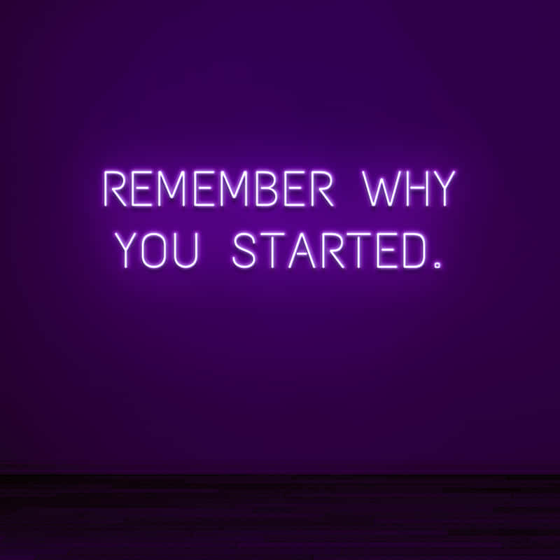 REMEMBER WHY YOU STARTED, neon sign, purple, SD Desktop Wallpaper