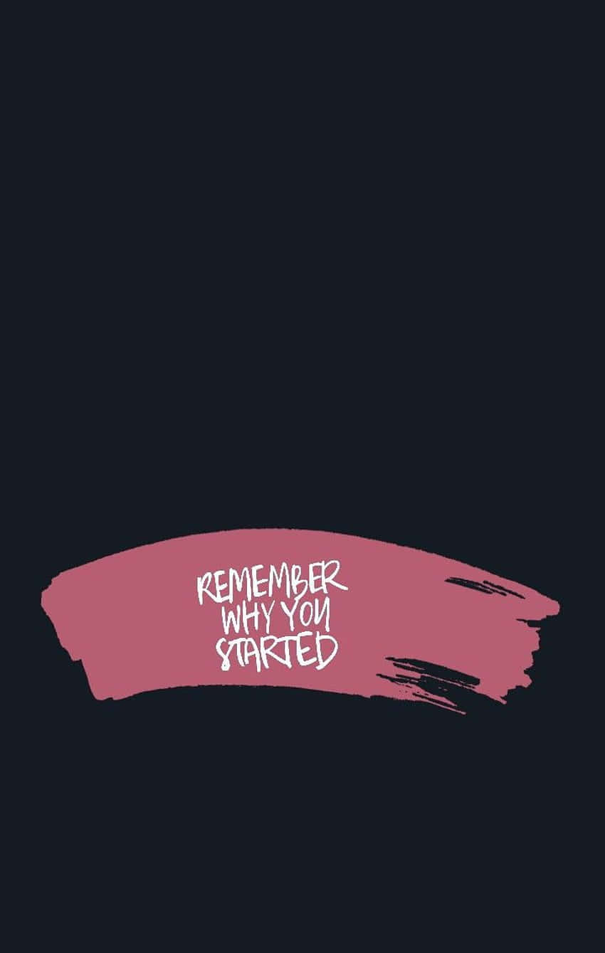 REMEMBER WHY YOU STARTED, pink brushstroke, black background, HD Phone Wallpaper
