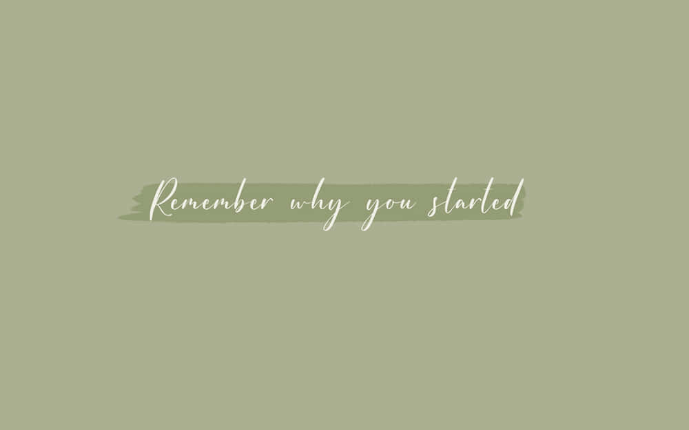sage green, white cursive script, Remember why you started, SD Desktop Wallpaper