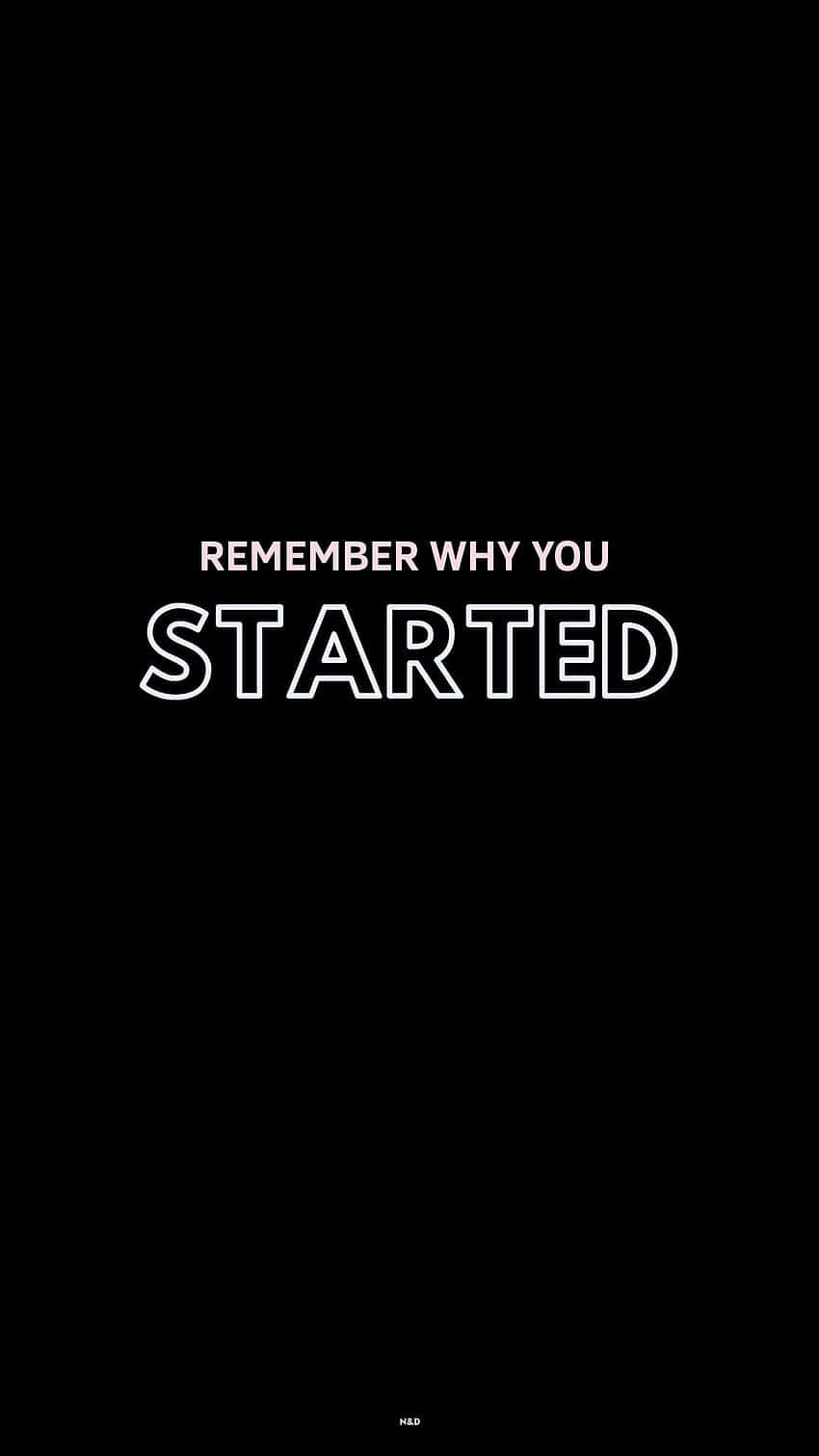 black background, white text, REMEMBER WHY YOU STARTED, HD Phone Wallpaper