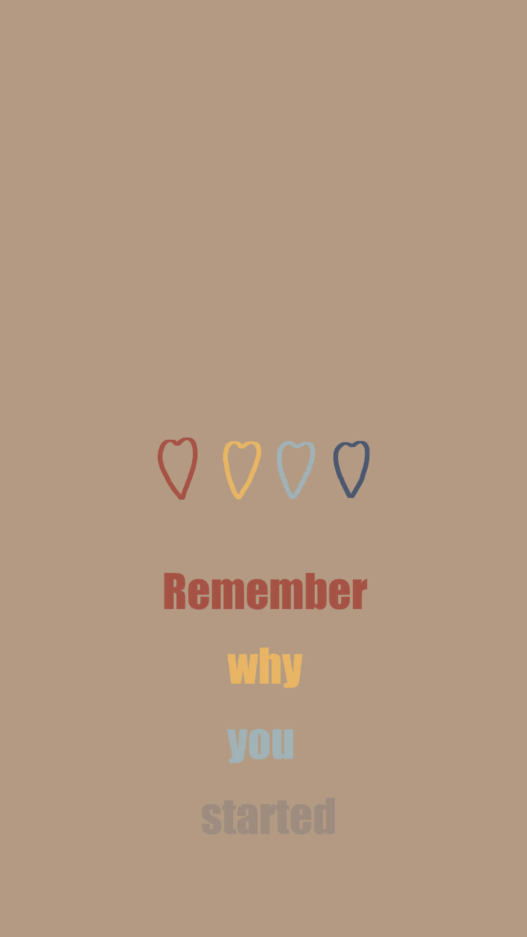 remember why you started, muted brown background, four colored heart outlines, Full HD Phone Wallpaper