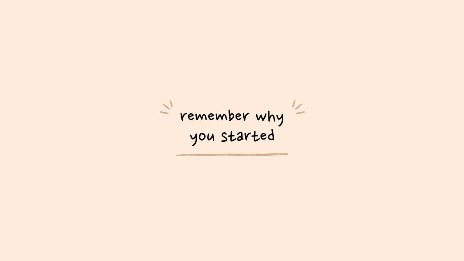 remember why you started, soft peach background, minimalist handwritten phrase, HD Desktop Wallpaper