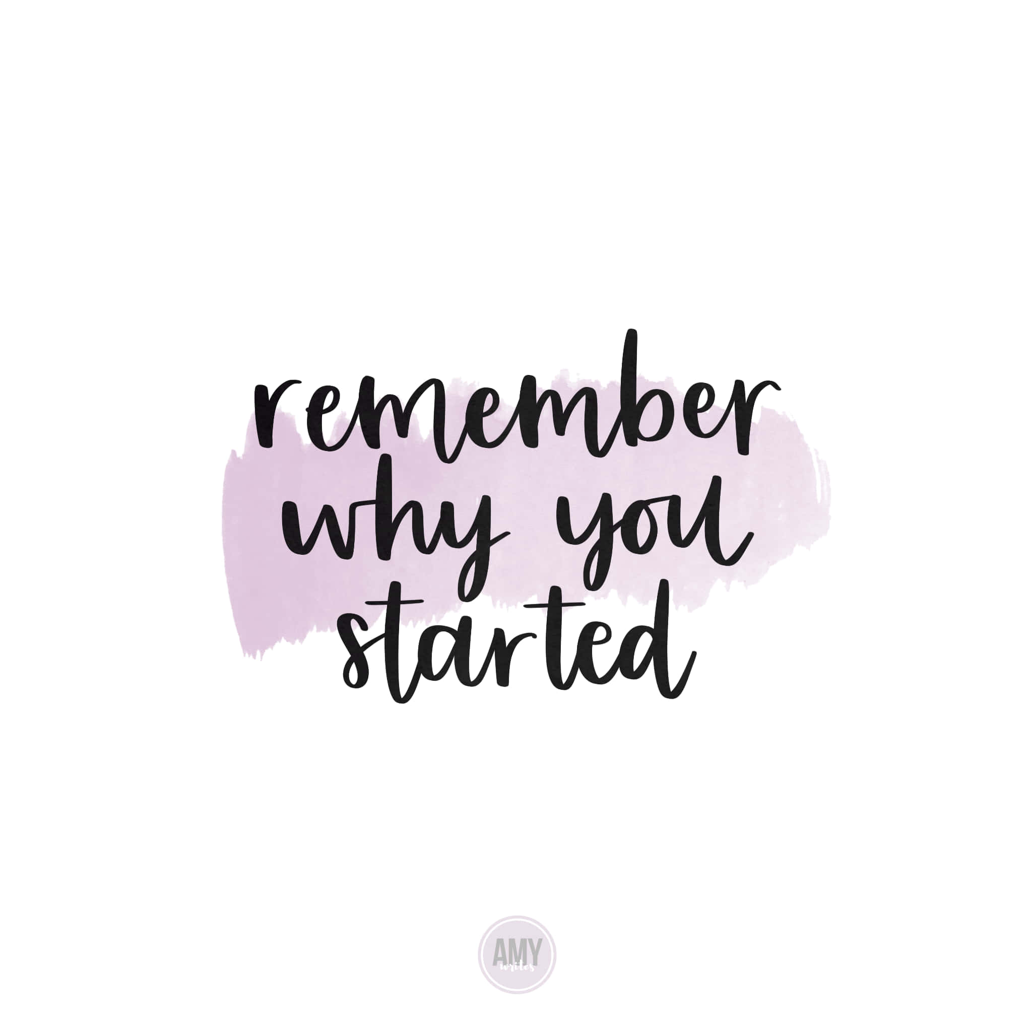 remember why you started, black script, soft lavender watercolor splash, Full HD Desktop Wallpaper
