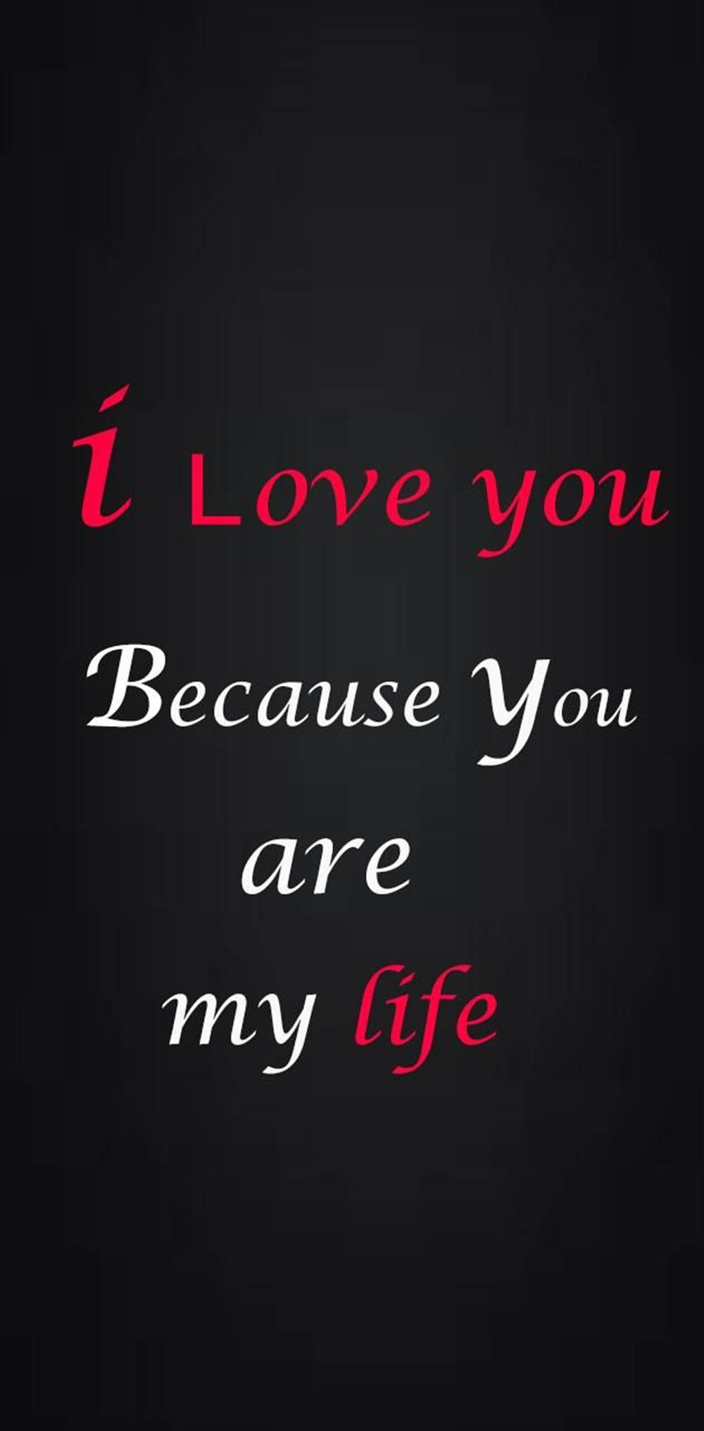I Love You Because You are my life, red and white cursive text, textured black background, Full HD Phone Wallpaper