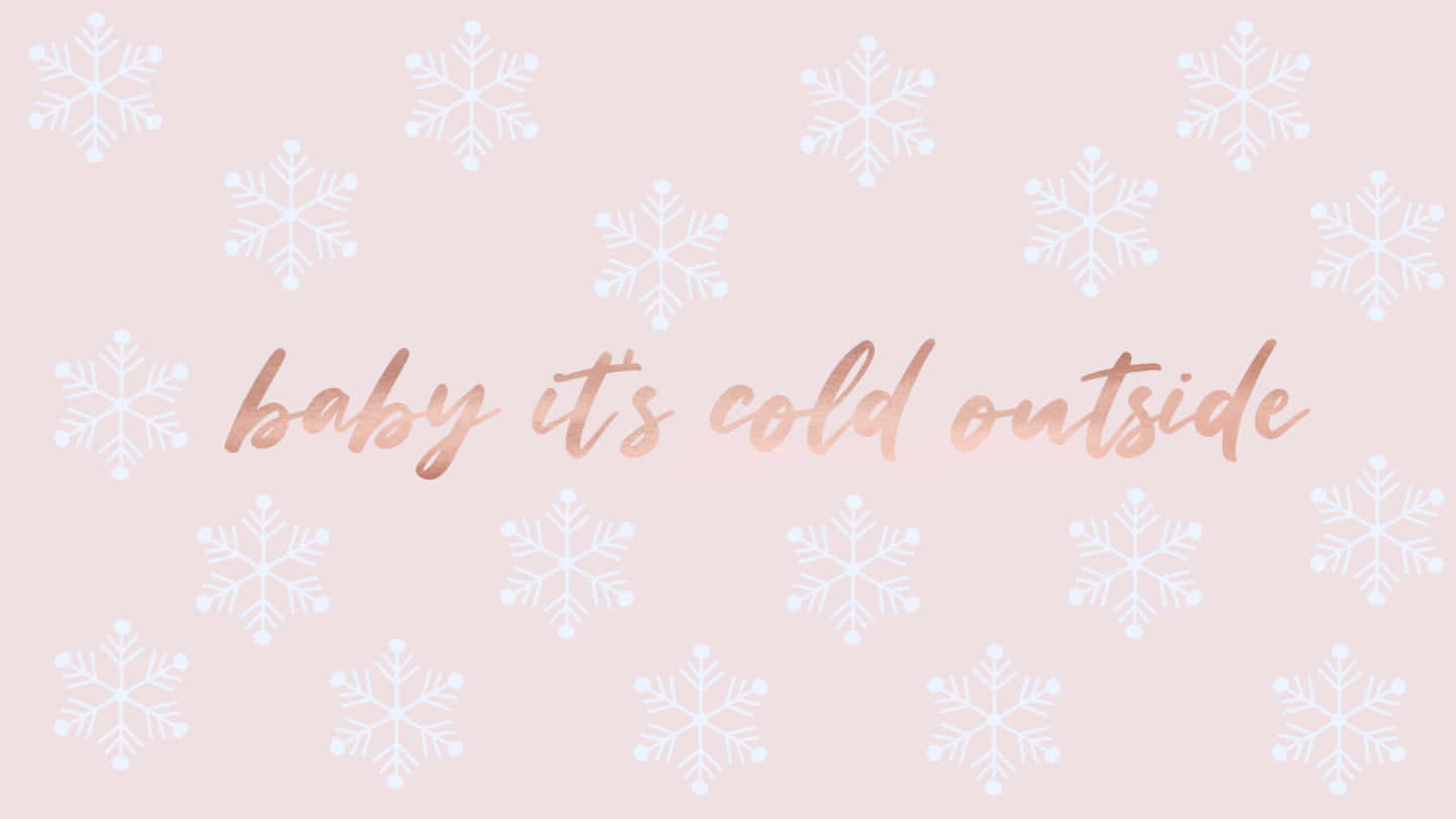 rose gold, cursive text, baby it's cold outside, HD Desktop Wallpaper