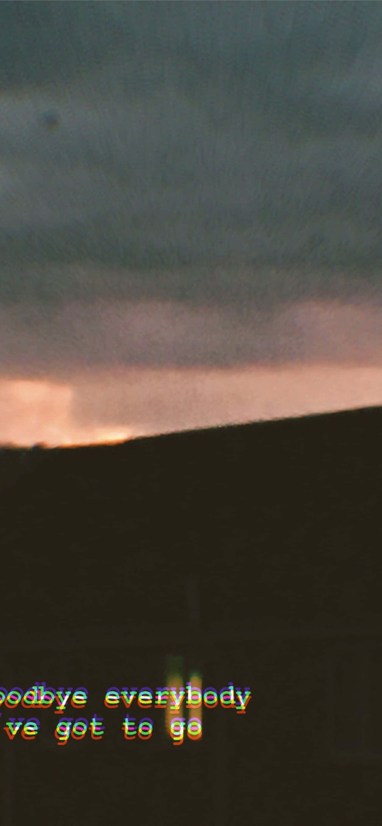 glitchy text overlay, goodbye everybody i've got to go, moody sunset, 2K Phone Wallpaper