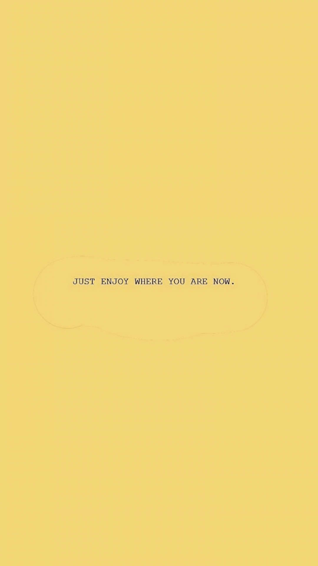 yellow background, JUST ENJOY WHERE YOU ARE NOW, faint cloud outline, Full HD Phone Wallpaper