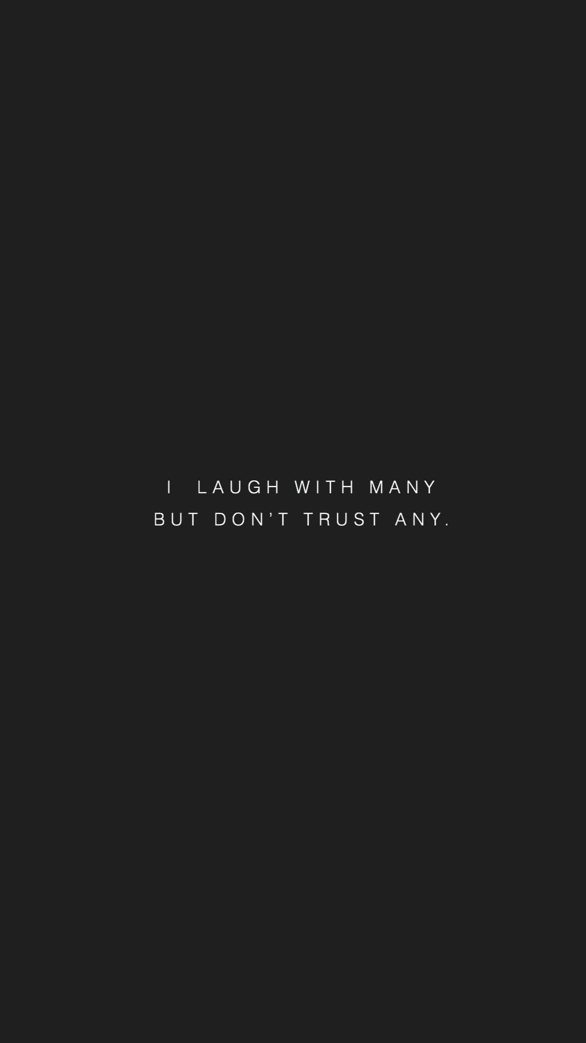 Minimalist black background with centered white text reading 'I LAUGH WITH MANY BUT DON'T TRUST ANY.', Full HD Phone Wallpaper
