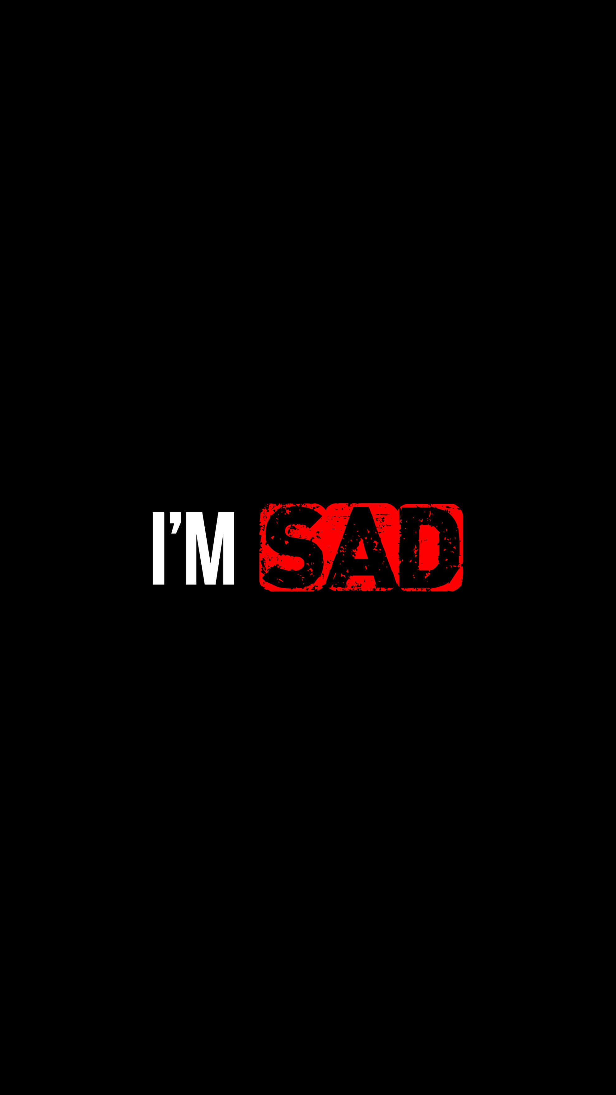 I Am Alone And Sad, I'M SAD, white text, 2K Phone Wallpaper