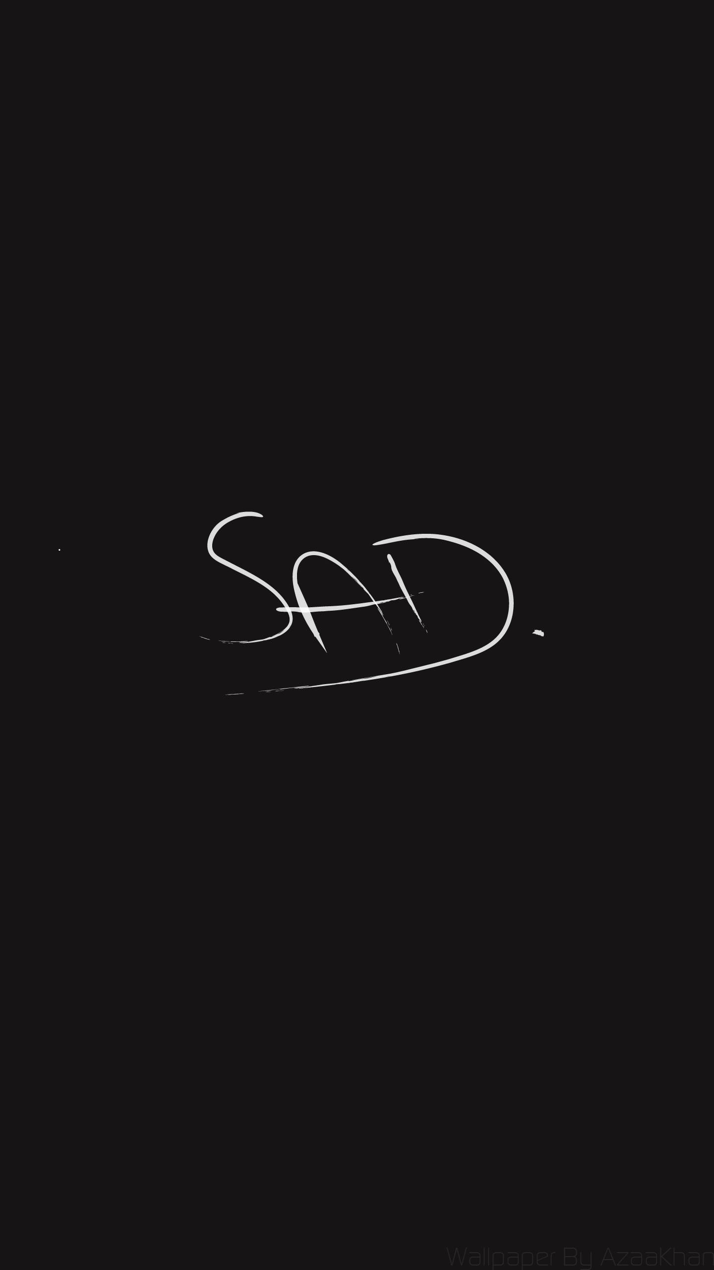 SAD, white graffiti-style script, solid black background, 2K Phone Wallpaper