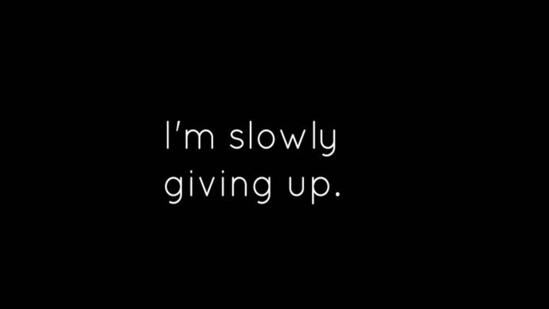 black background, white text, I'm slowly giving up, Full HD Desktop Wallpaper