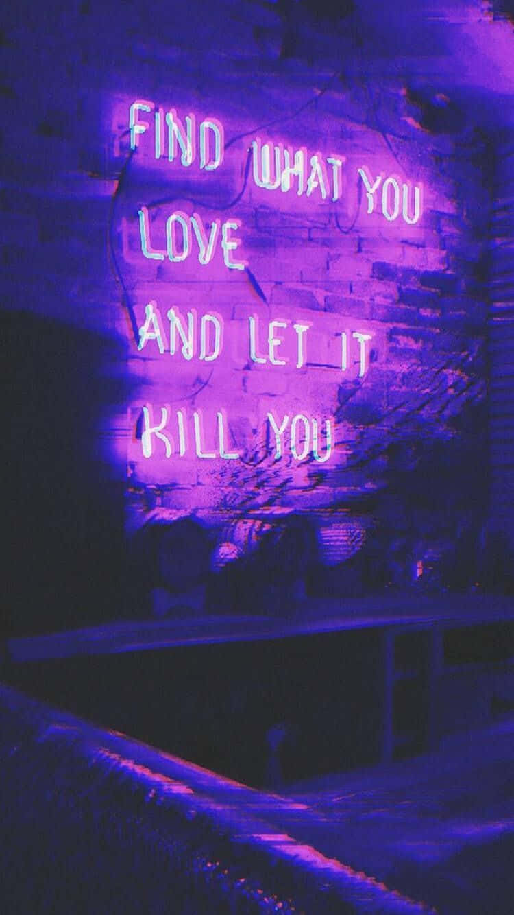 FIND WHAT YOU LOVE AND LET IT KILL YOU, glowing purple neon sign, textured brick wall, HD Phone Wallpaper