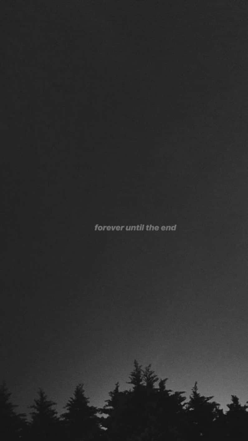 silhouetted pine trees, dark gradient sky, faint text reading forever until the end, HD Phone Wallpaper