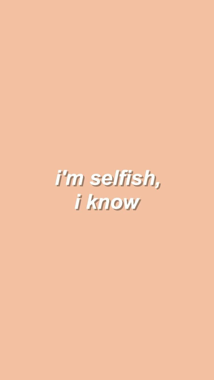 peach, white text, i'm selfish i know, HD Phone Wallpaper