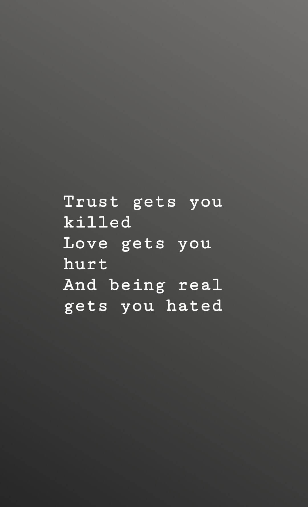Savage Quotes, Trust gets you killed Love gets you hurt And being real gets you hated, white text, HD Phone Wallpaper