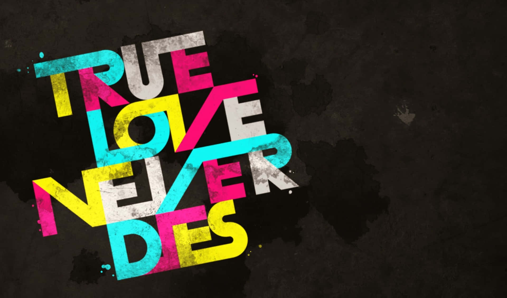 TRUE LOVE NEVER DIES, graffiti-style text, bold colors, Full HD Desktop Wallpaper
