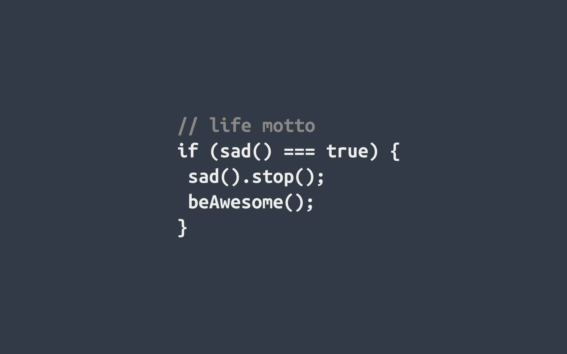 dark gray background, white code text, life motto if sad true then stop sad be awesome, Full HD Desktop Wallpaper