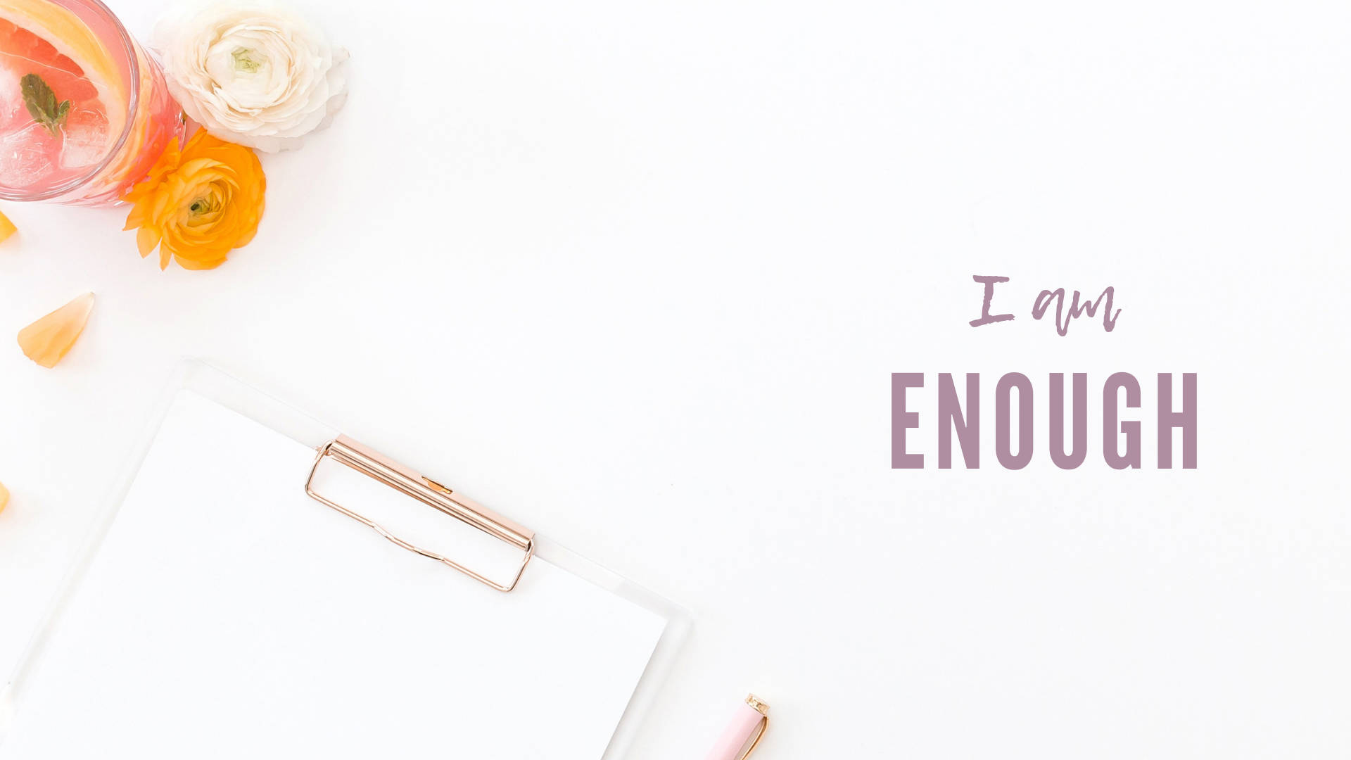 I Am Enough, orange flowers, clipboard, Full HD Desktop Wallpaper