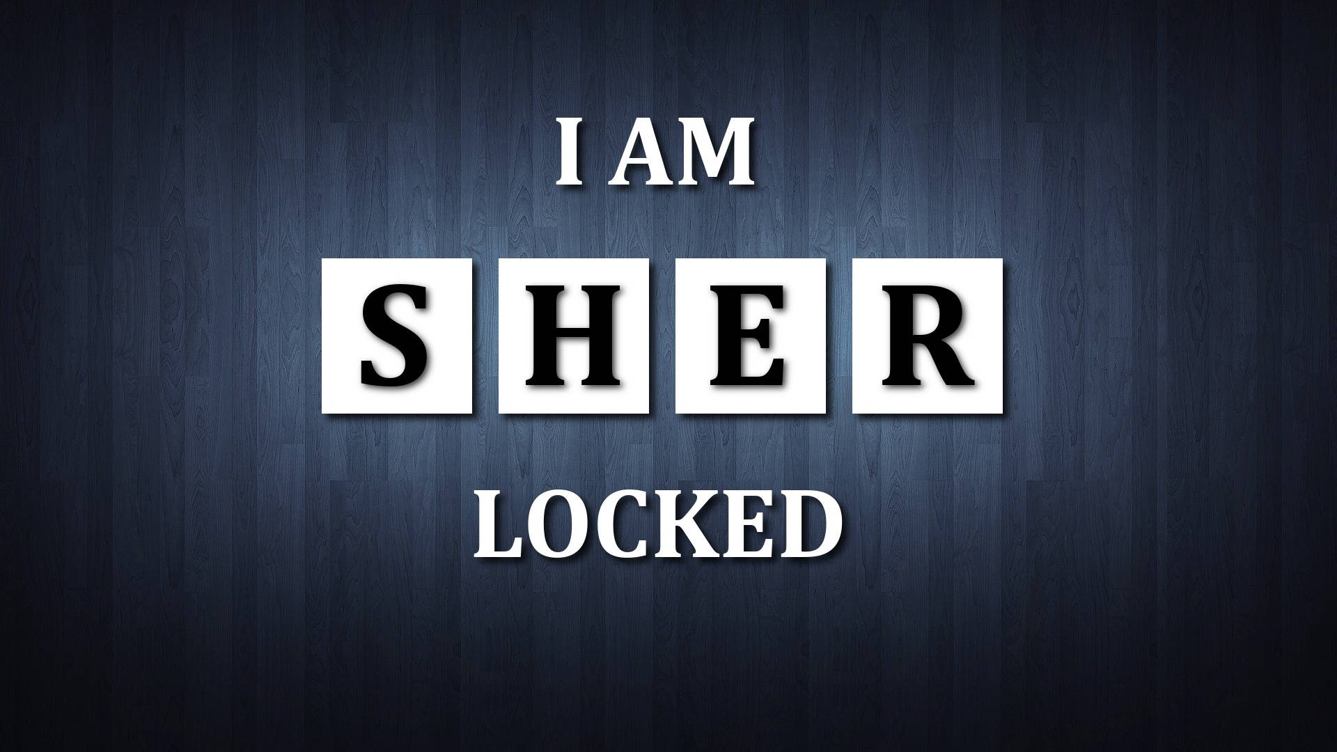 Sherlock, I AM SHER LOCKED, dark blue wood grain, Full HD Desktop Wallpaper
