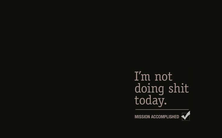 Simple Black, I'm not doing shit today, MISSION ACCOMPLISHED, SD Desktop Wallpaper