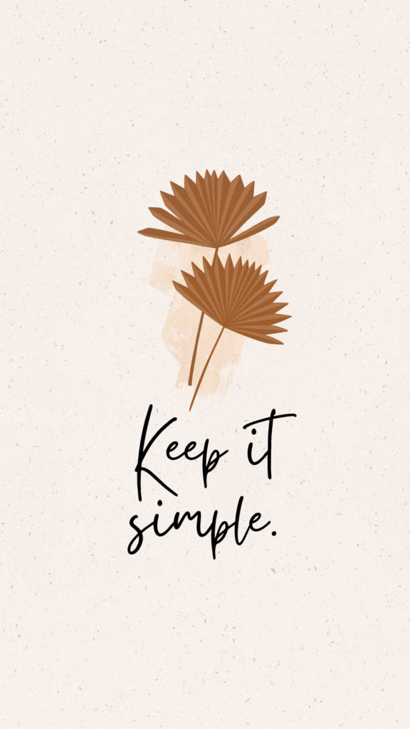 brown fan palms, handwritten text, Keep it simple, SD Phone Wallpaper