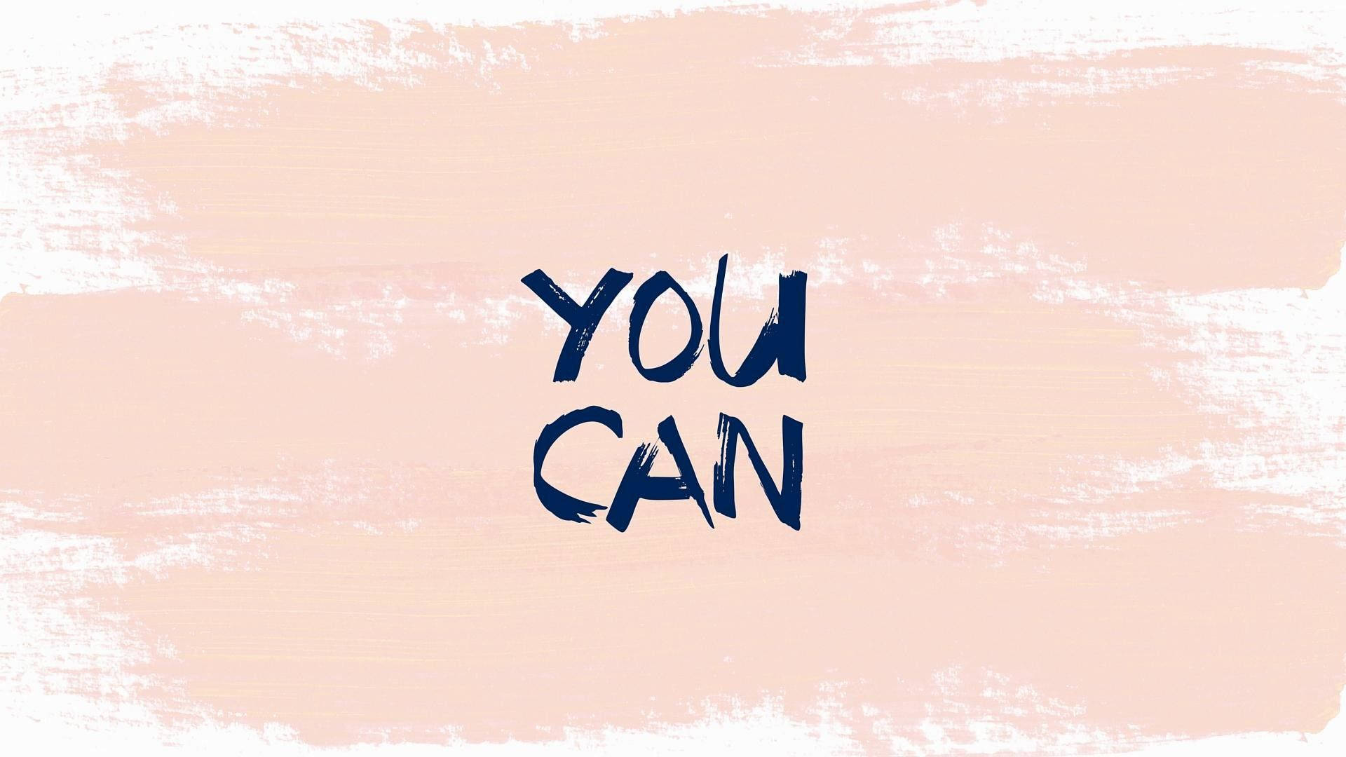 navy brush-stroke text, YOU CAN, soft peach and white textured background, Full HD Desktop Wallpaper