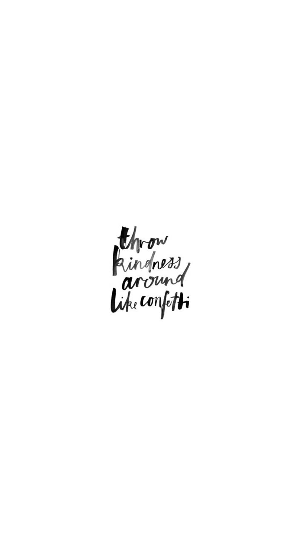 black brush script text, throw kindness around like confetti, stark white background, HD Phone Wallpaper