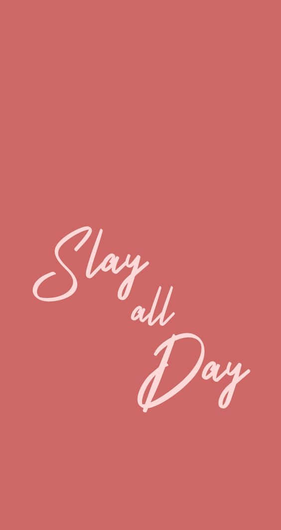 Slay all Day, coral pink, white cursive text, SD Phone Wallpaper