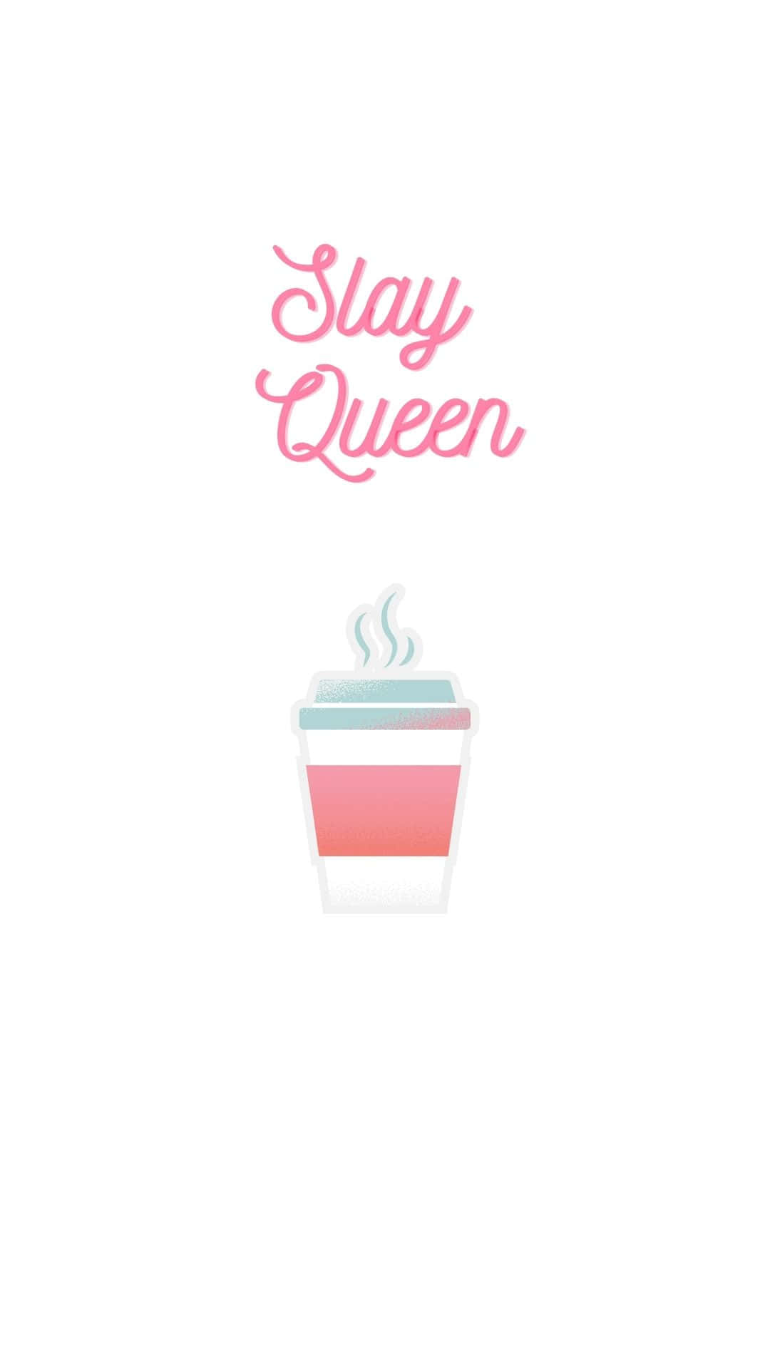 Slay Queen, pink cursive text, gradient coffee cup, Full HD Phone Wallpaper
