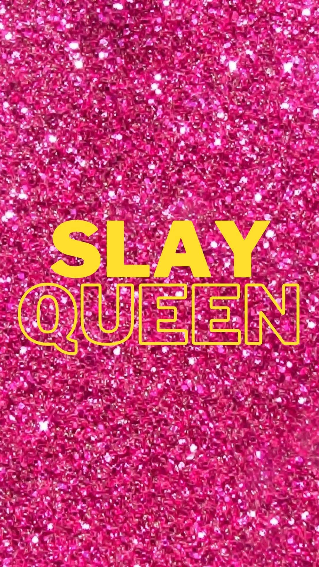 Slay Queen, vibrant pink glitter, bold yellow outlined text, Full HD Phone Wallpaper