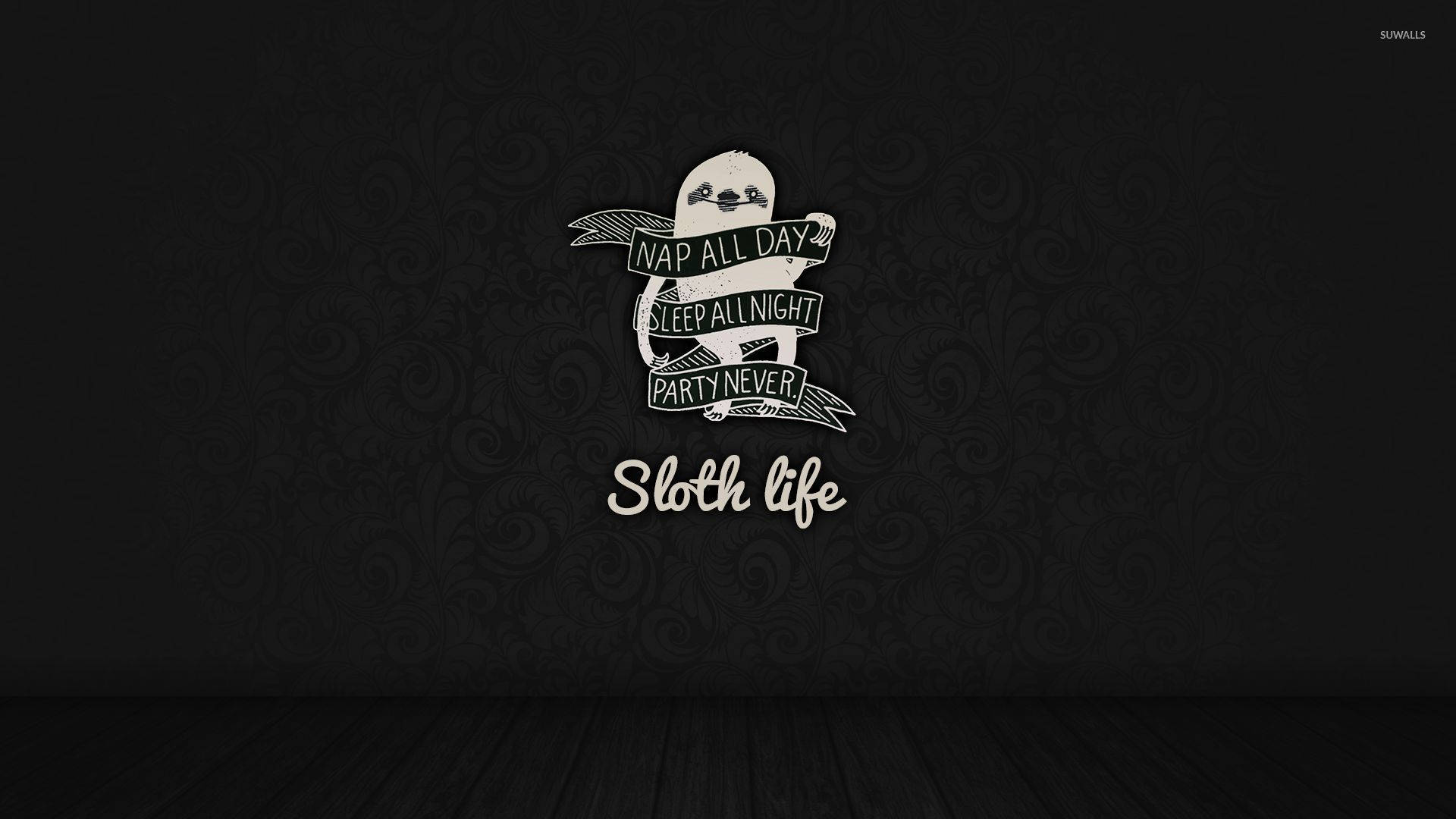 Sloth Life Cursive Poster, white illustrated sloth, nap all day sleep all night party never, Full HD Desktop Wallpaper