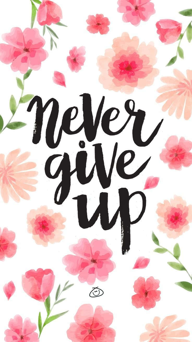 watercolor pink flowers, bold black handwritten text, never give up, HD Phone Wallpaper