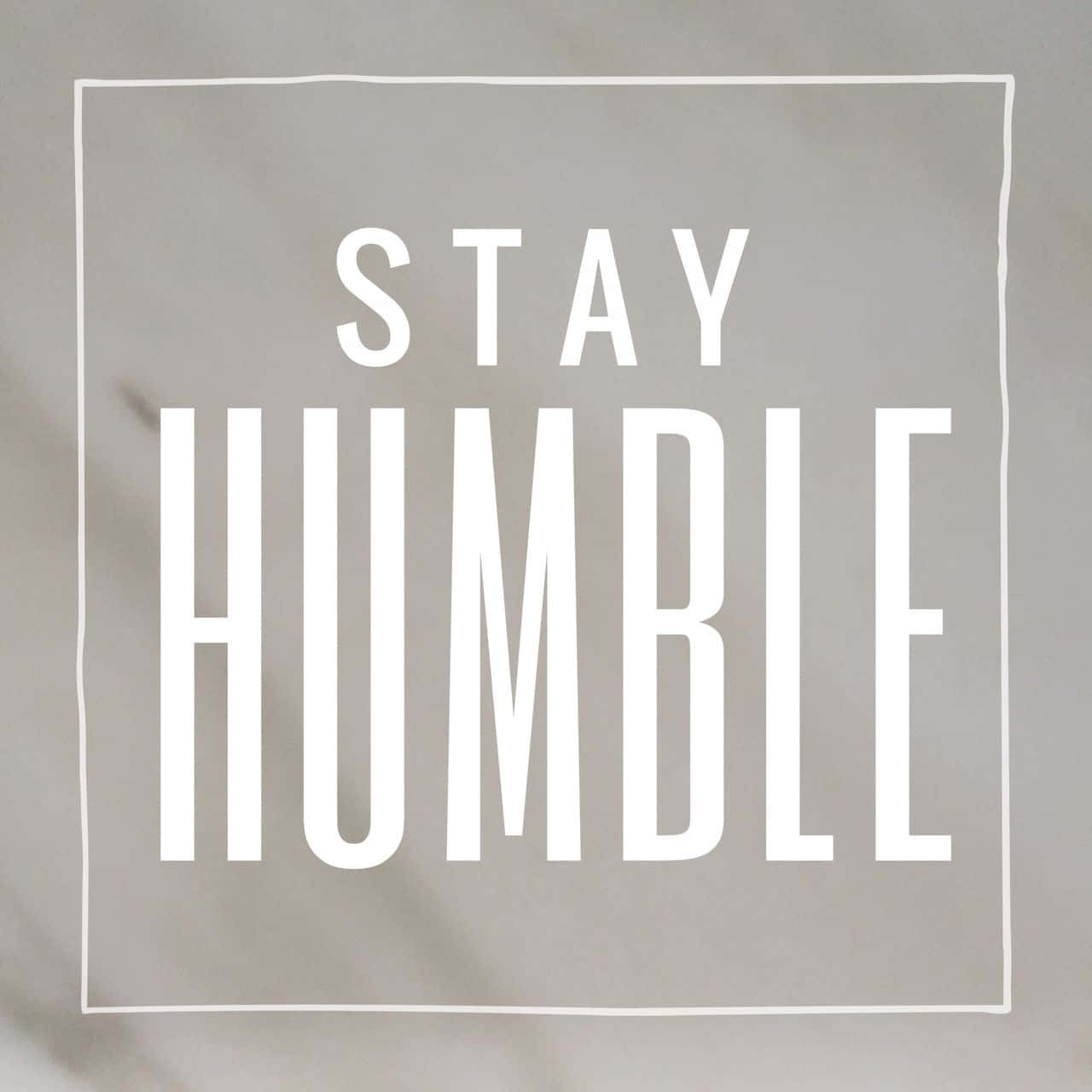stay humble, white text, square frame, HD Desktop Wallpaper