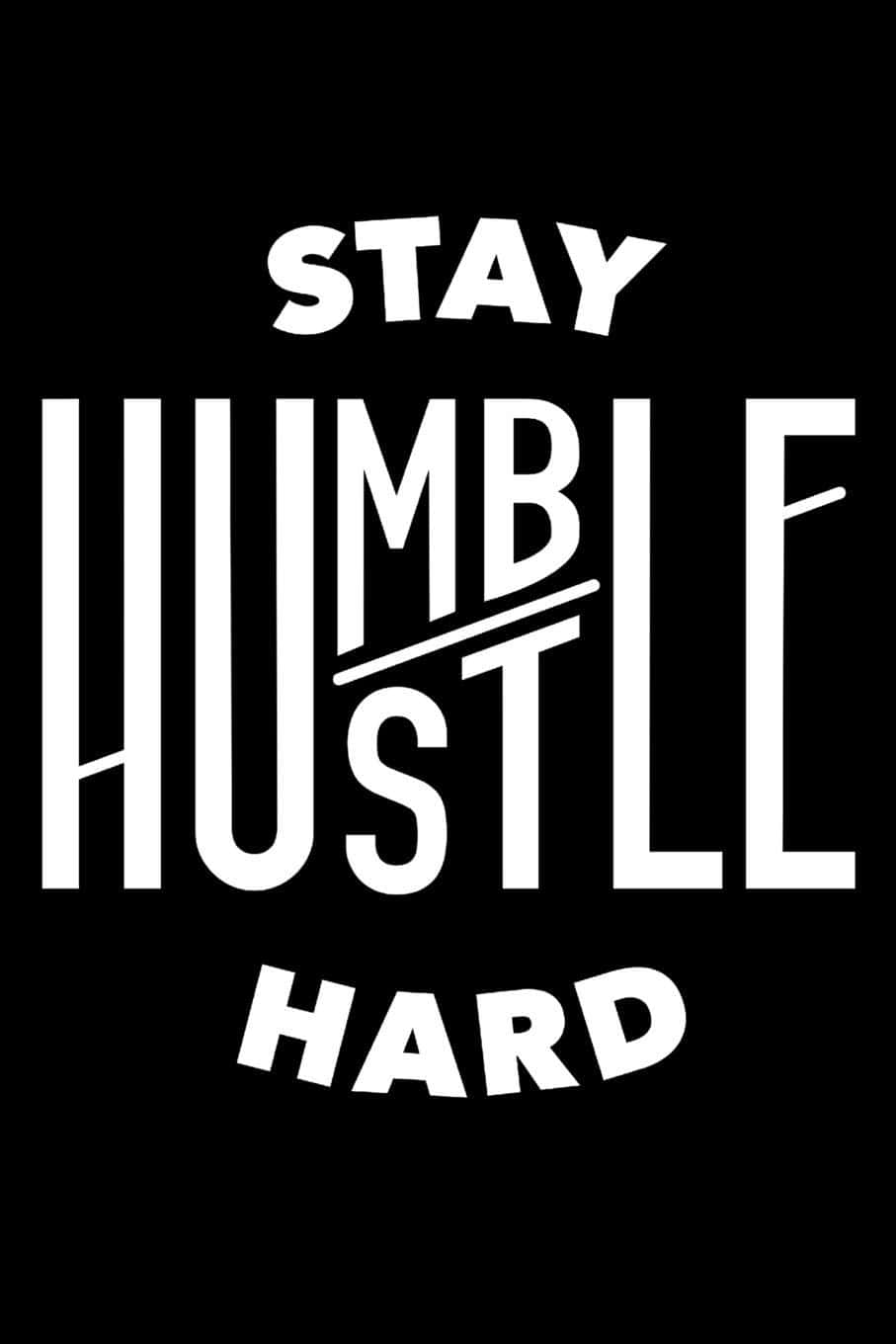 Stay Humble, STAY HUMBLE HUSTLE HARD, white text, HD Phone Wallpaper
