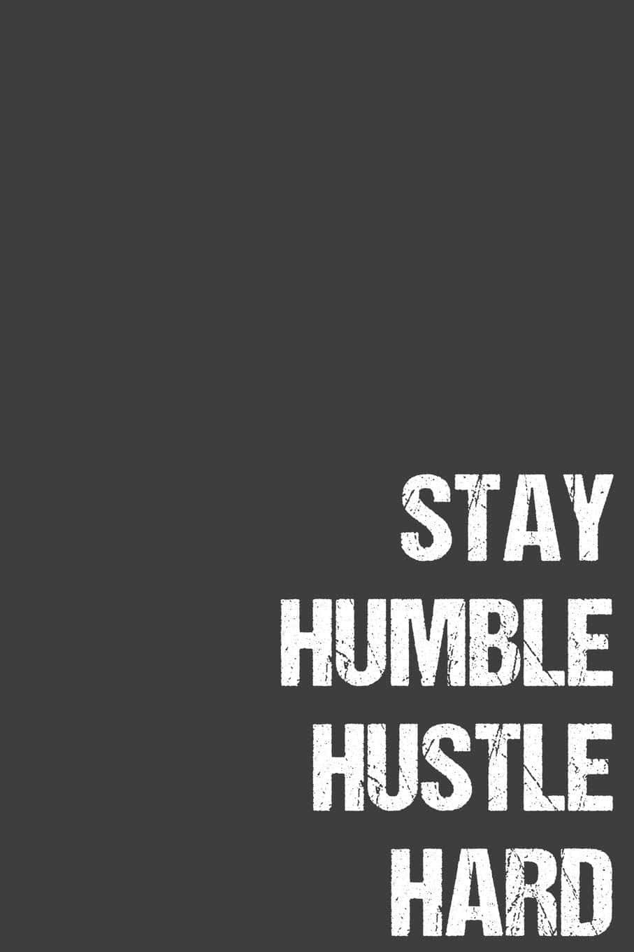 Stay Humble, hustle hard, distressed text, HD Phone Wallpaper