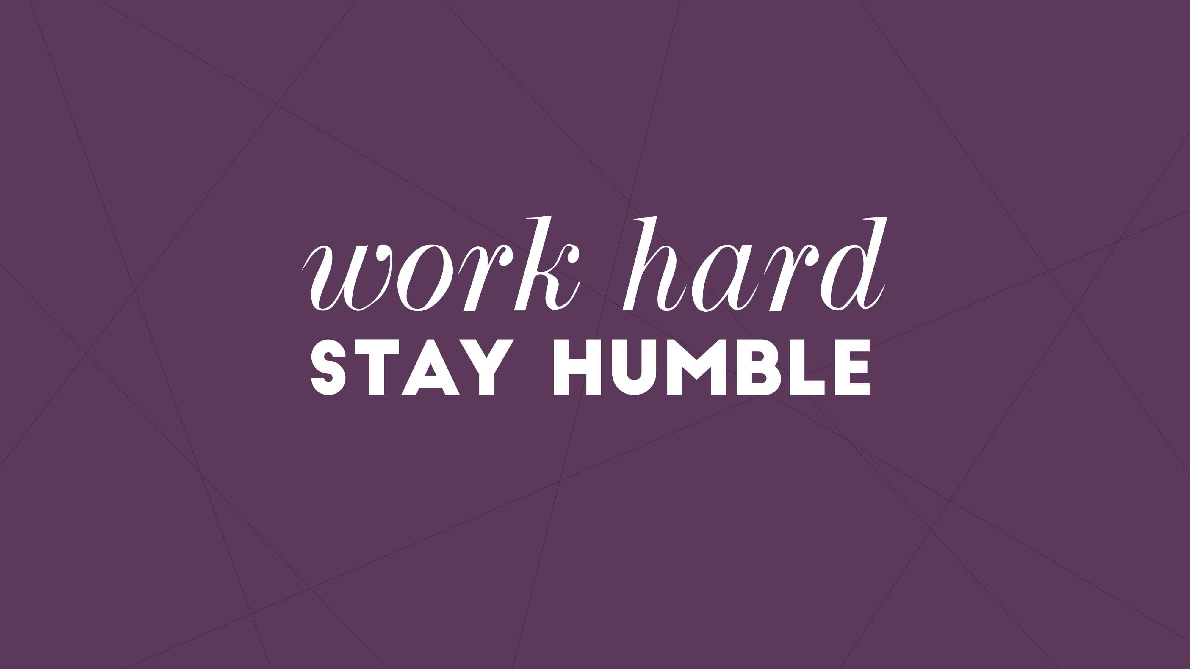 Stay Humble, purple, white text, 4K Desktop Wallpaper