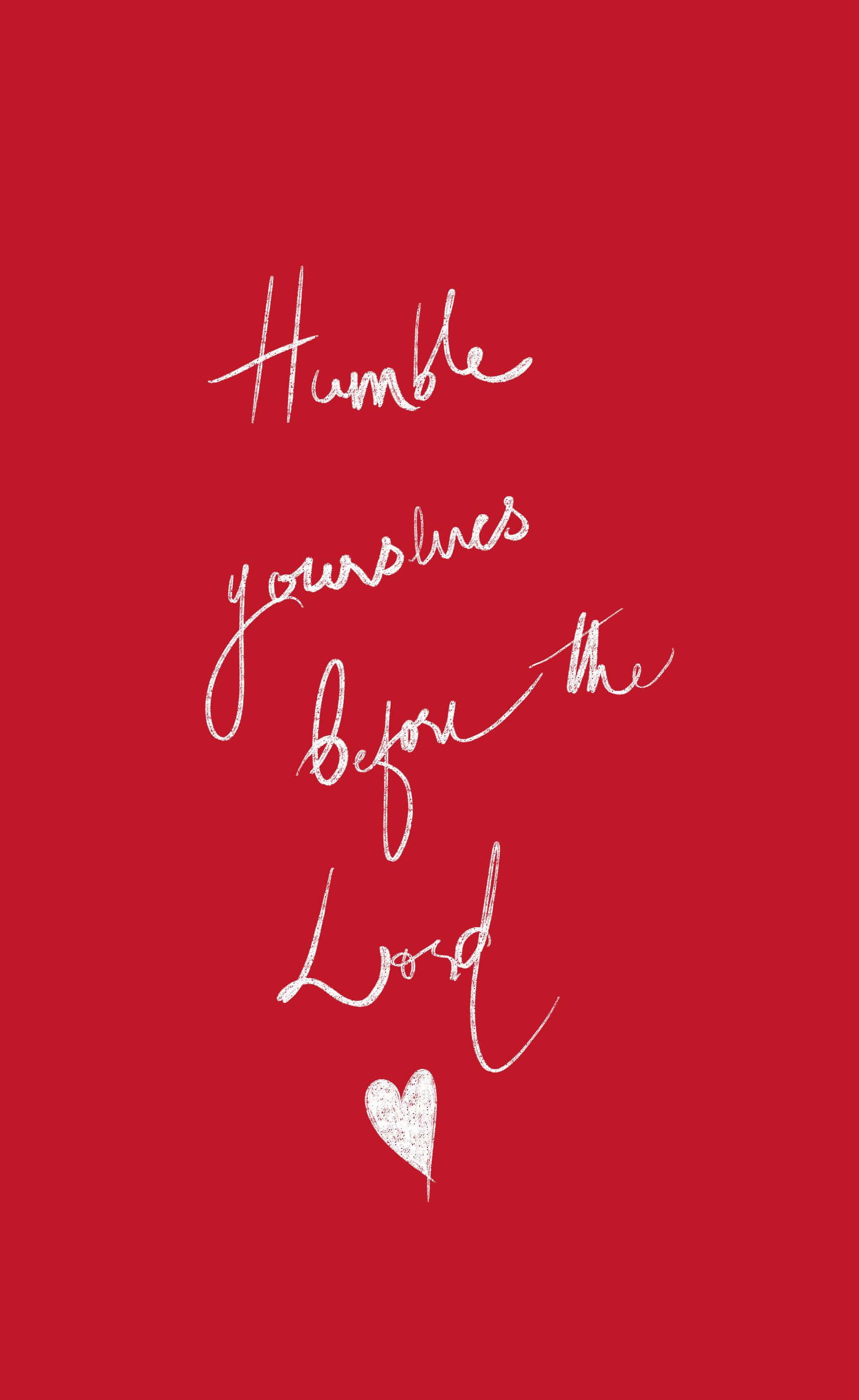 Stay Humble, Humble yourselves before the Lord, white cursive script, 2K Phone Wallpaper