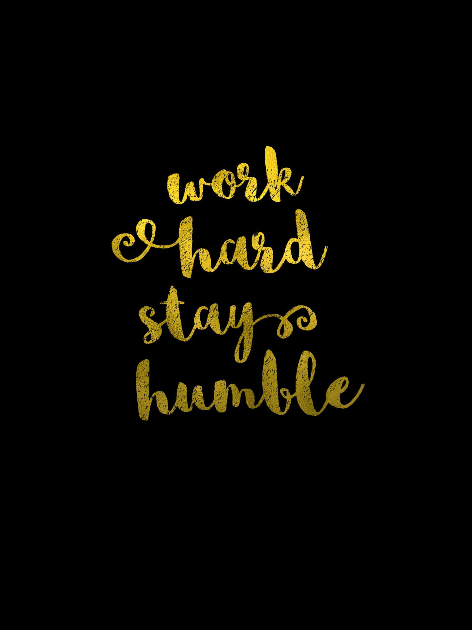 Stay Humble, golden glittery cursive text, work hard stay humble, 2K Phone Wallpaper