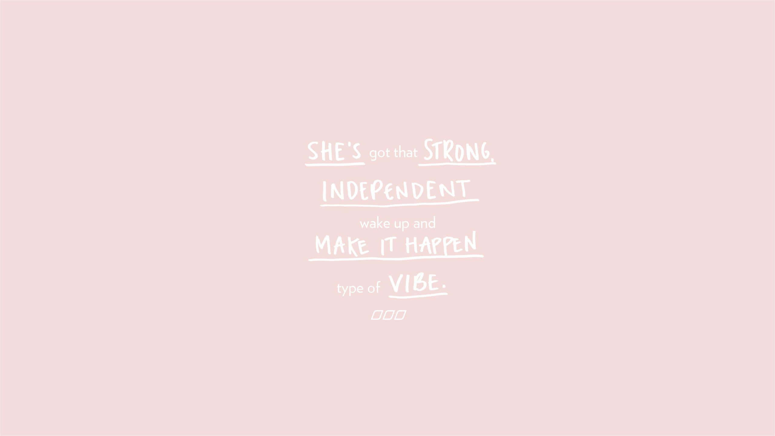 Strong And Independent Woman, pink, white handwritten text, 2K Desktop Wallpaper