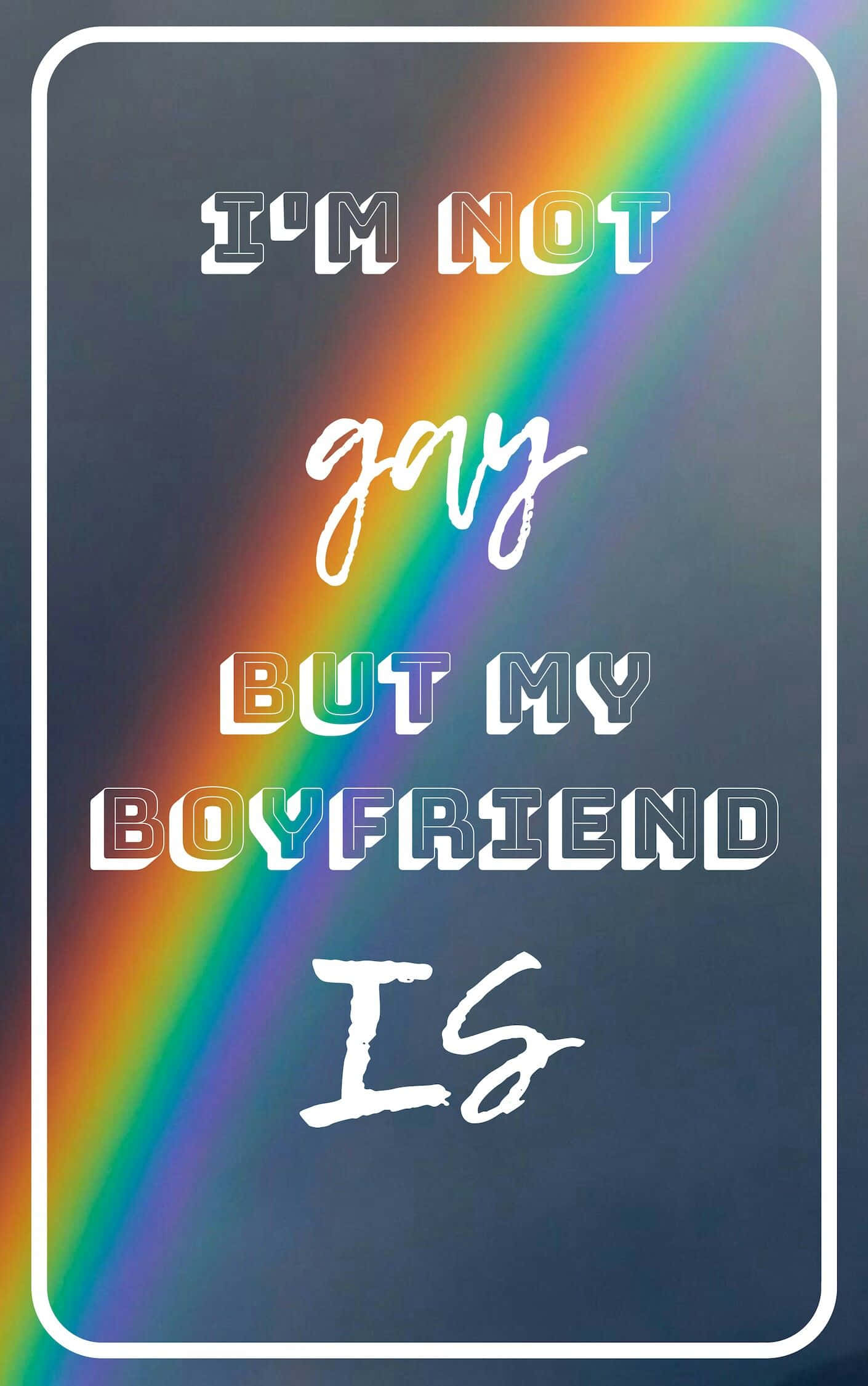 I'm Gay Cute Saying, rainbow gradient background, I'M NOT gay BUT MY BOYFRIEND IS, Full HD Phone Wallpaper