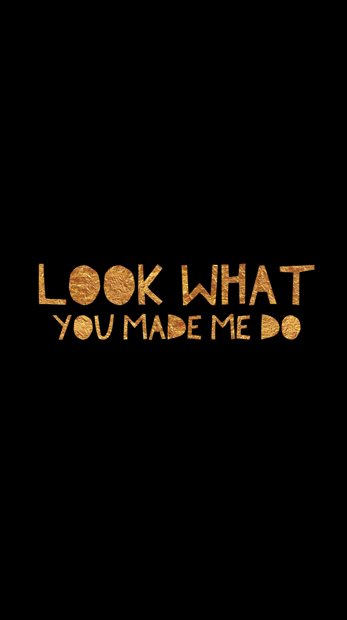 Taylor Swift, LOOK WHAT YOU MADE ME DO, golden textured text, Full HD Phone Wallpaper
