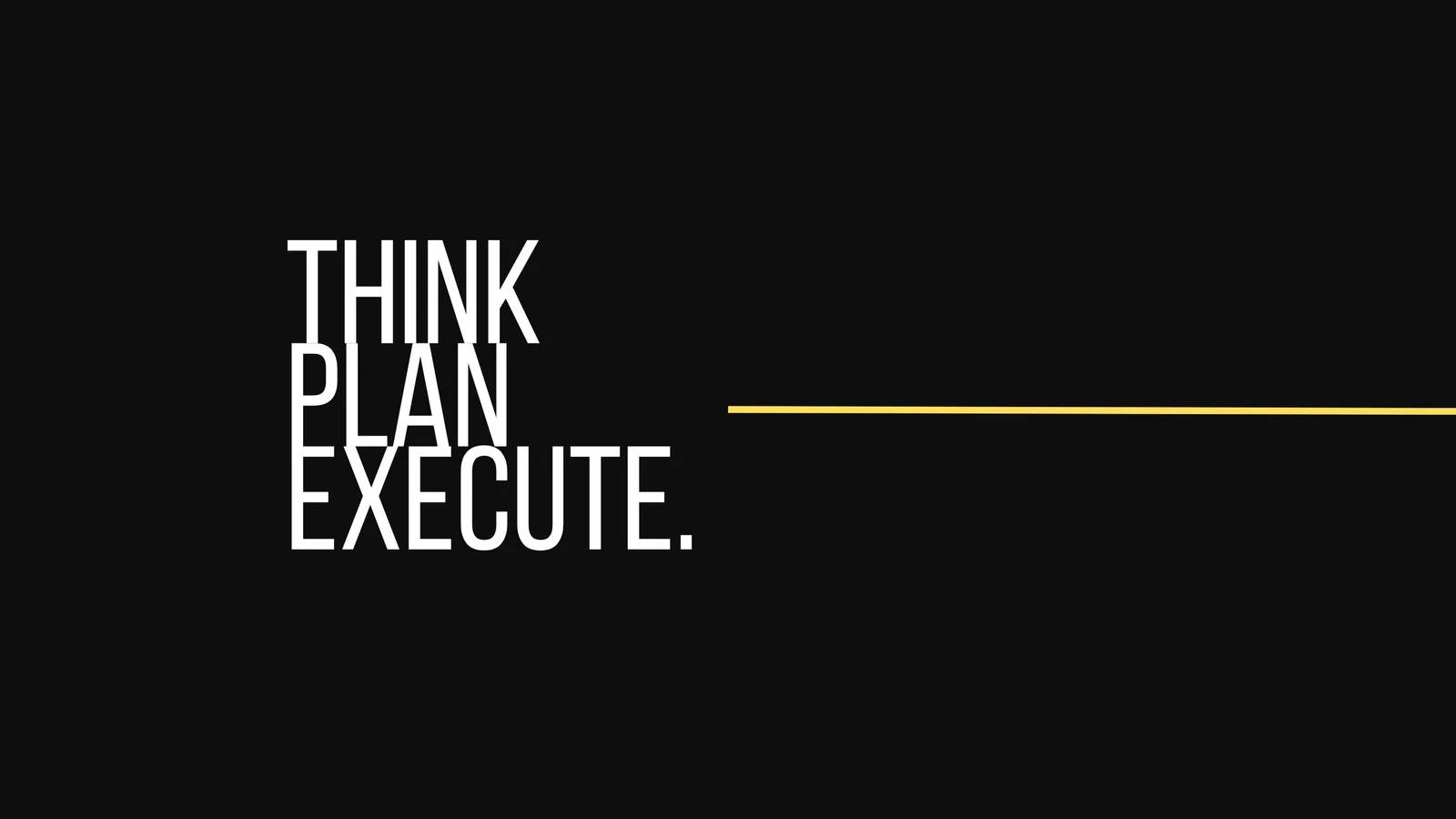 black background, bold white text, think plan execute, HD Desktop Wallpaper