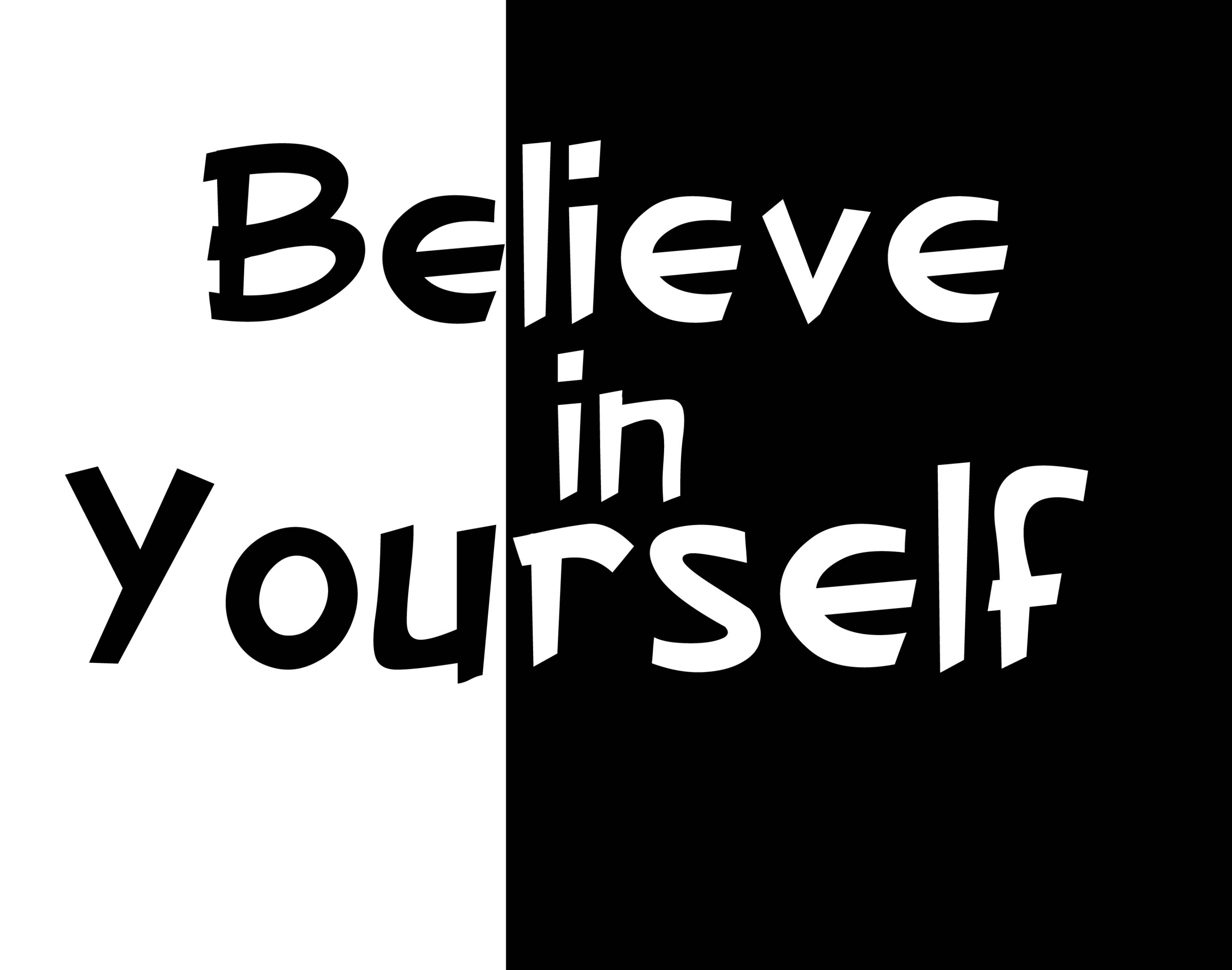 Believe in Yourself, black and white split background, contrasting fonts, 2K Desktop Wallpaper
