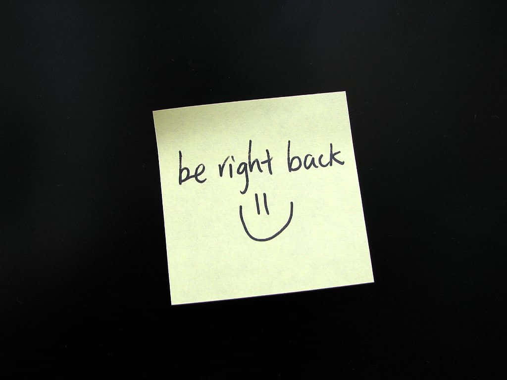 be right back, pale yellow, handwritten text, SD Desktop Wallpaper